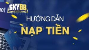 Nạp tiền nhà cái và các điều kiện cần thiết